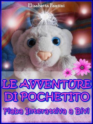 cover image of Le Avventure di Pochetito--Fiaba Interattiva a Bivi